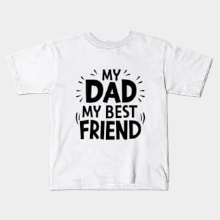 My Dad, My Best Friend Kids T-Shirt